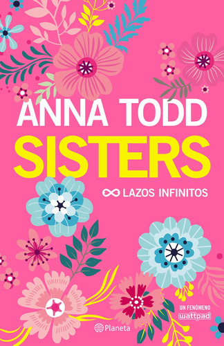 Sisters. Lazos Infinitos De Anna Todd - Planeta