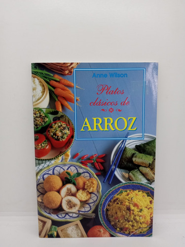 Platos Clásicos De Arroz - Anne Wilson - Cocina - Recetario