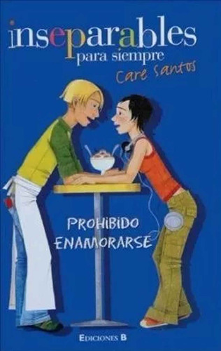 Inseparables Para Siempre-prohibido Enamorarse -care Santosº