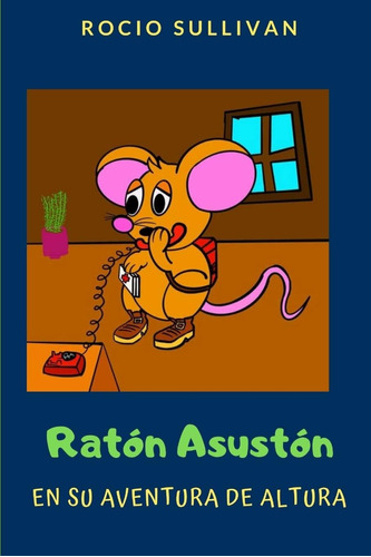 Libro: Ratón Asustón Y Su Aventura Altura (las Aventuras D