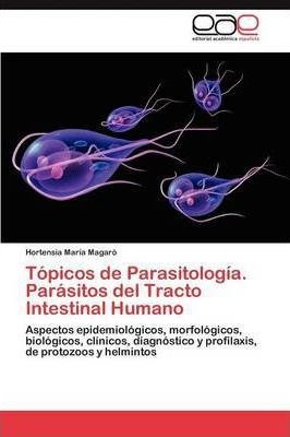 Topicos De Parasitologia. Parasitos Del Tracto Intestinal...