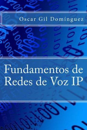 Libro Fundamentos De Redes De Voz Ip - Oscar Gil Dominguez