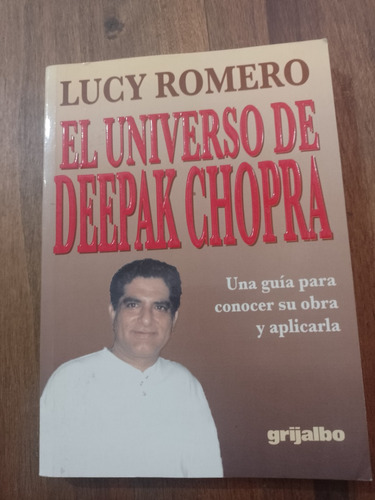 El Universo De Deepak Chopra - Grijalbo