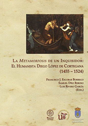 La Metamorfosis De Un Inquisidor: El Humanista Diego Lopez D