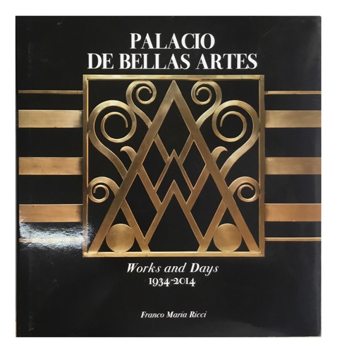 Palacio De Bellas Artes Works And Days 1934-2014 Francoricci