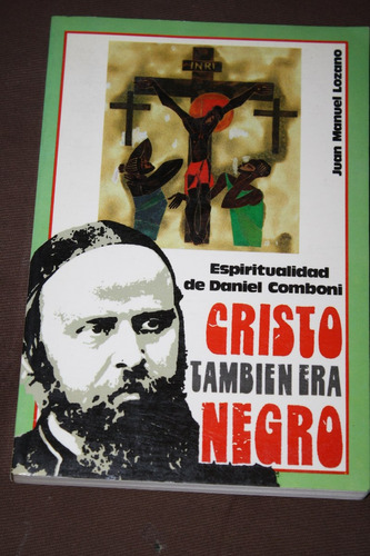 Cristo Tambien Era Negro ,juan Manuel Lozano
