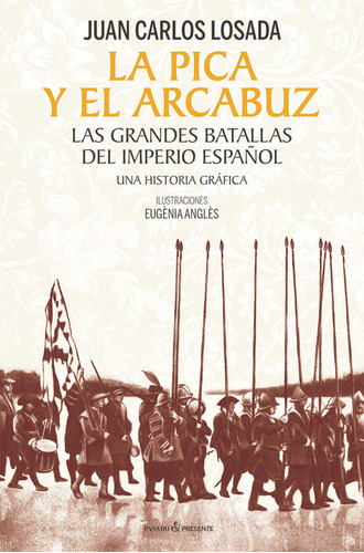 Libro La Pica Y El Arcabuz - Losada Malvarez, Juan Carlos