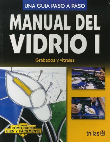 Manual Del Vidrio 1 Grabados Y Vitrales Trillas