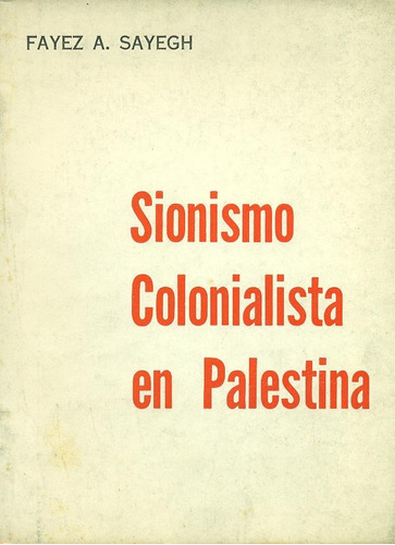 Sionismo Colonialista En Palestina - Sayegh, Fayez A.