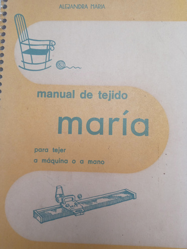 Maquona De Tejer Sistema Maria. Manual De Uso Digital