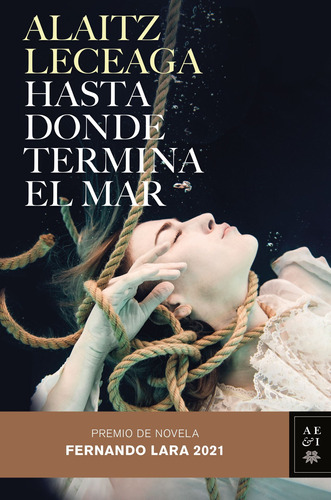 Hasta donde termina el mar: Premio de Novela Fernando Lara 2021, de Leceaga, Alaitz. Serie Autores Españoles e Iberoamericanos Editorial Planeta México, tapa blanda en español, 2022