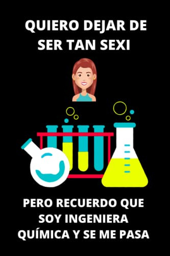 Quiero Dejar De Ser Tan Sexi Pero Recuerdo Que Soy Ingeniera