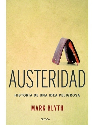 Austeridad, De Mark Blyth. Editorial Crítica En Español