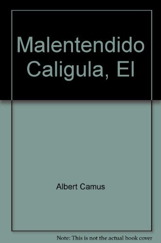 Malentendido, El / Caligula - Camus, Albert 