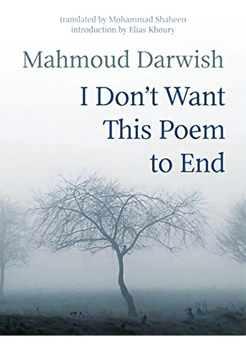 I Donøt Want This Poem To End: Early And Late Poems, De Darwish, Mahmoud. Editorial Interlink Books, Tapa Blanda En Inglés
