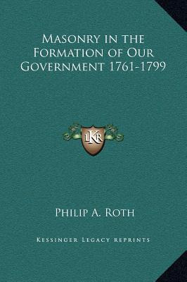 Libro Masonry In The Formation Of Our Government 1761-179...