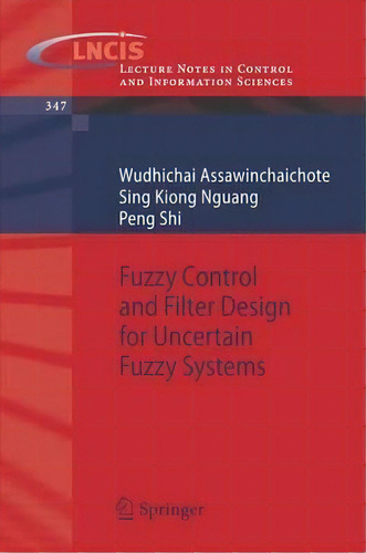 Fuzzy Control And Filter Design For Uncertain Fuzzy Systems, De Wudhichai Assawinchaichote. Editorial Springer Verlag Berlin Heidelberg Gmbh Co Kg, Tapa Blanda En Inglés