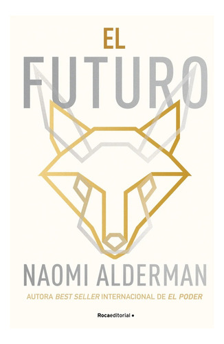 El Futuro, De Naomi Alderman. Roca Editorial, Tapa Blanda, Edición 1 En Español