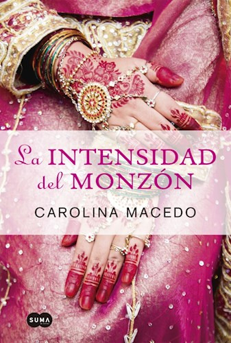 Libro La Intensidad Del Monzon De Carolina Macedo