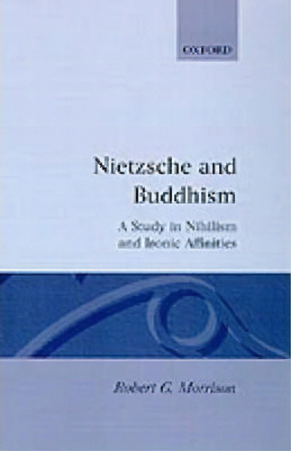 Nietzsche And Buddhism, De Robert G. Morrison. Editorial Oxford University Press, Tapa Dura En Inglés