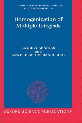 Homogenization Of Multiple Integrals, De Andrea Braides. Editorial Oxford University Press, Tapa Dura En Inglés