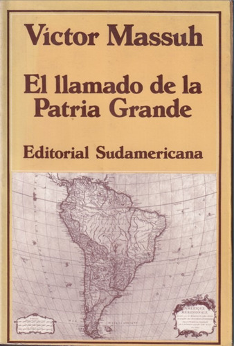 El Llamado De La Patria Grande Victor Massuh 