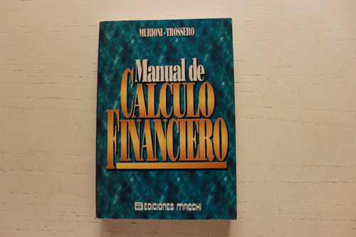 Manual De Calculo Financiero - Murioni - Trossero -ed Macchi
