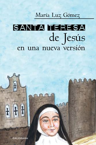 Santa Teresa De Jesus En Una Nueva Version -caligrama-