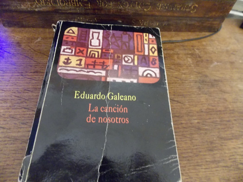 Eduardo Galeano - La Canción De Nosotros
