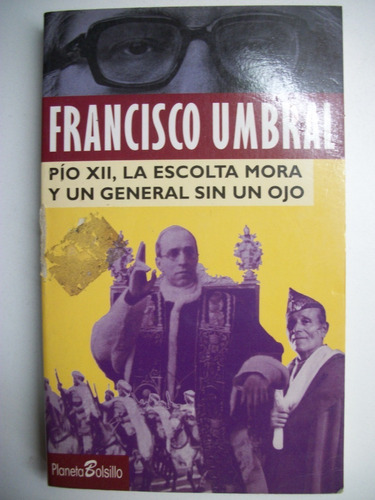 Pío Xii,la Escolta Mora Y Un General Sin Un Ojo Umbral  C112