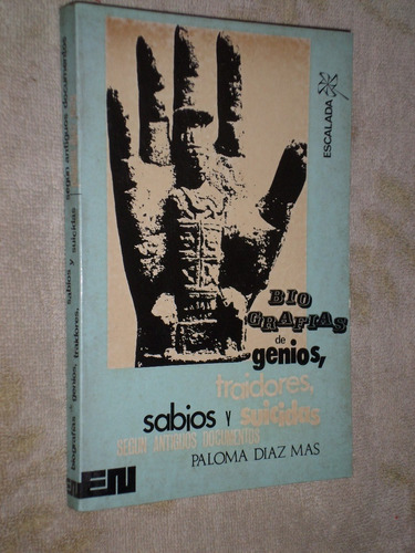 Biografías De Genios, Traidores, Sabios Y Suicidas. P. Díaz.