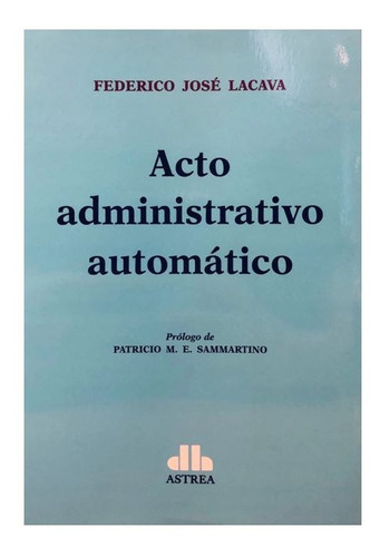 Acto Administrativo Automatico - Lacava, Federico José
