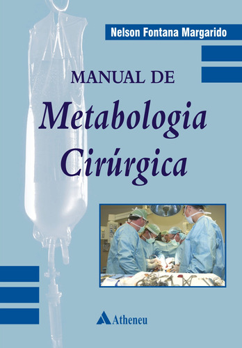 Manual de metabologia cirúrgica, de Margarido, Nelson Fontana. Editora Atheneu Ltda, capa mole em português, 2008