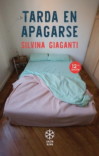 Tarda En Apagarse, De Silvina Giaganti., Vol. Unico. Editorial Caleta Olivia, Tapa Blanda, Edición 2023 En Español, 2023