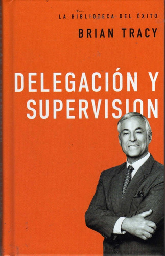 Delegación Y Supervisión. Brian Tracy