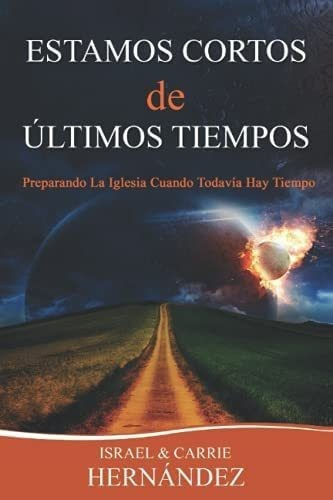 Libro Estamos Cortos De Últimos Tiempos: Preparando La Ig&..