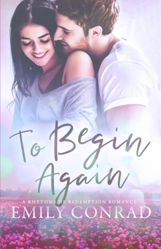 Libro: To Begin Again: A Contemporary Christian Romance Of