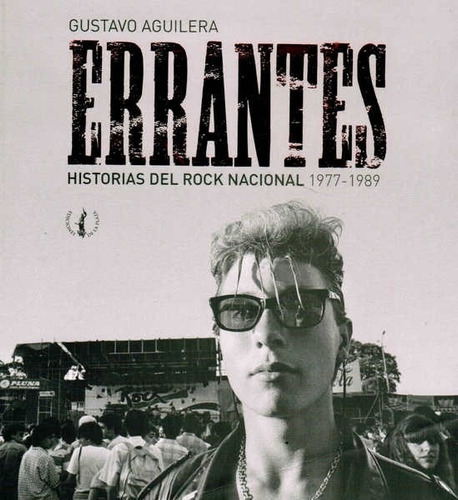 Errantes. Historias Del Rock Nacional 1977 - 1989 - Gustavo 