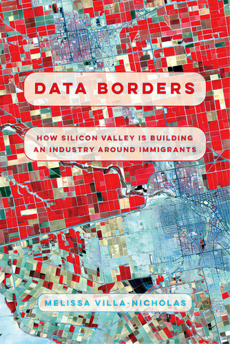 Data Borders: How Silicon Valley Is Building An Industry Around Immigrants, De Villa-nicholas, Melissa. Editorial Univ Of California Pr, Tapa Blanda En Inglés