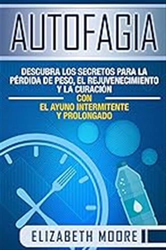 Autofagia: Descubra Los Secretos Para La Pérdida De Peso, El