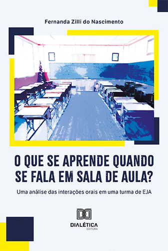 Ebook: O Que Se Aprende Quando Se Fala Em Sala De Aula?