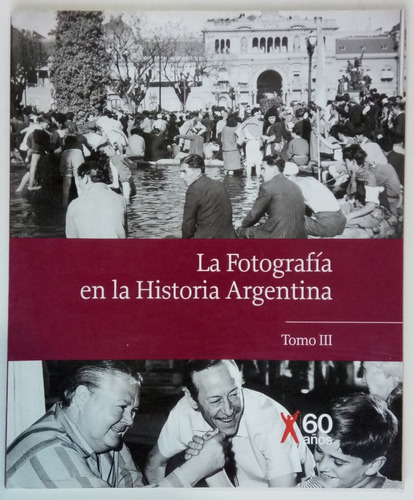 La Fotografía Historia Argentina Tomo 3 Clarín Perón Libro