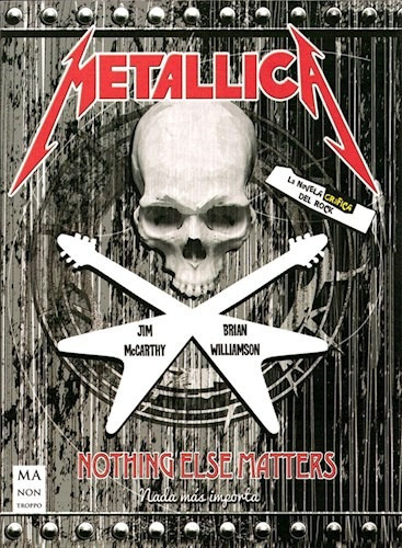 Metallica Nothing Else Matthers Nada Mas Importa (la Novela