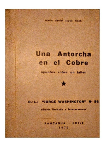 Una Antorcha En El Cobre, Masonería; Masón; Mario Jaque F.