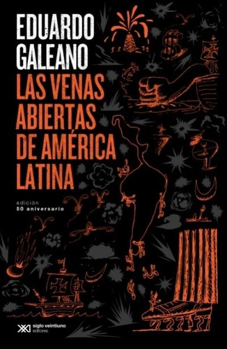 Las Venas Abiertas De America Latina - Galeano - 50 Anivers