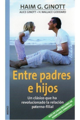 ENTRE PADRES E HIJOS, de GINOTT, H.G.. Editorial MEDICI, tapa blanda en español