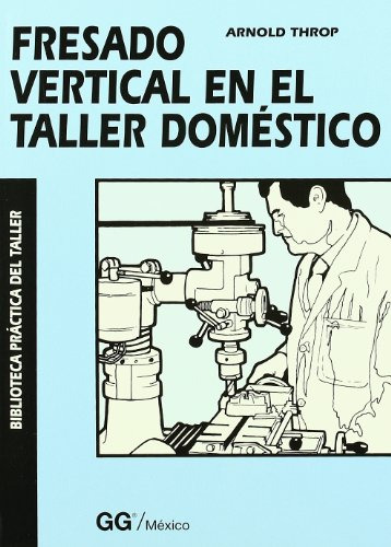 Libro Fresado Vertical En El Taller Doméstico De Arnold Thro