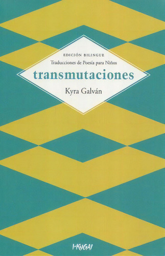 Transmutaciones. Traducciones De Poesía Para Niños (edición, De Galván, Kyra. Editorial I-kugai, Tapa Blanda, Edición 2016.0 En Español