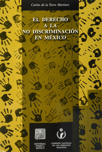 DERECHO A LA NO DISCRIMINACION EN MEXICO, EL, de Carlos de la Torre Martínez. Editorial Porrúa México en español