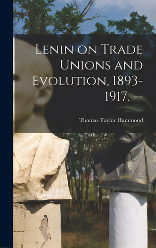 Lenin On Trade Unions And Evolution, 1893-1917. --, De Hammond, Thomas Taylor. Editorial Hassell Street Pr, Tapa Dura En Inglés